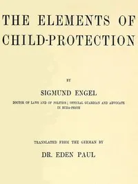 The Elements of Child-protection — Sigmund Engel cover