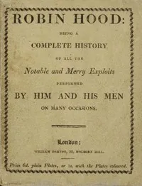 Robin Hood;: Being a Complete History of All the Notable and Merry Exploits Performed by Him and His Men on Many Occasions cover