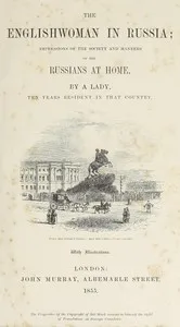 The Englishwoman in Russia : $b impressions of the society and manners of the Russians at home — A lady cover