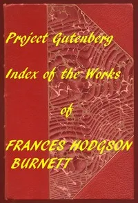 Index of the Project Gutenberg Works of Frances Hodgson Burnett cover
