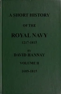 A Short History of the Royal Navy, 1217-1815. Volume II, 1689-1815 — David Hannay cover