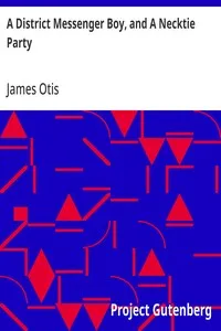 A District Messenger Boy, and A Necktie Party — James Otis cover