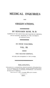 Medical Inquiries and Observations, Vol. 3: The Second Edition, Revised and Enlarged by the Author — Benjamin Rush cover