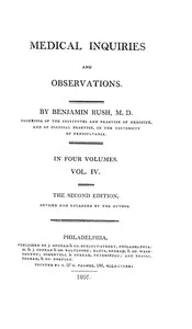 Medical Inquiries and Observations, Vol. 4: The Second Edition, Revised and Enlarged by the Author — Benjamin Rush cover