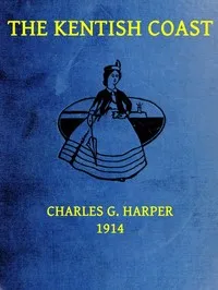 The Kentish Coast — Charles G. (Charles George) Harper cover