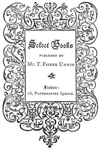 Select Books Published by Mr. T. Fisher Unwin — T. Fisher Unwin (Firm) cover