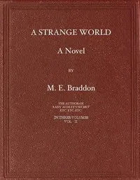 A Strange World: A Novel. Volume 2 (of 3) — M. E. (Mary Elizabeth) Braddon cover