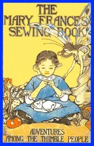 The Mary Frances sewing book : $b or, Adventures among the thimble people — Jane Eayre Fryer cover