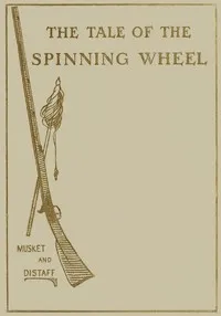 The Tale of the Spinning Wheel — Elizabeth C. Barney (Elizabeth Cynthia Barney) Buel cover