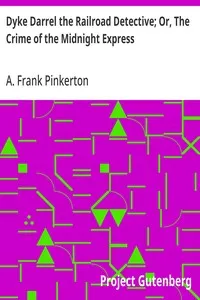 Dyke Darrel the Railroad Detective; Or, The Crime of the Midnight Express — A. Frank Pinkerton cover