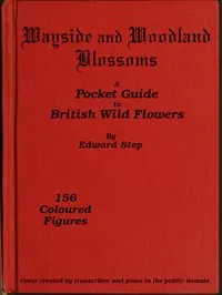 Wayside and woodland blossoms: a pocket guide to British wild-flowers for the country rambler — Edward Step cover