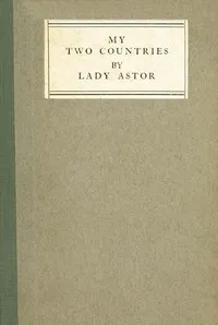 My Two Countries — Nancy Witcher Langhorne Astor, Viscountess Astor cover