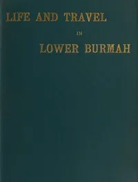 Life and Travel in Lower Burmah: A Retrospect — C. T. (Charles Thomas) Paske cover