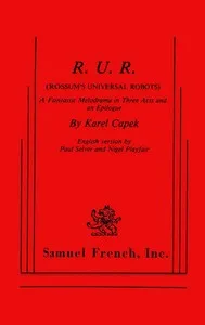 R.U.R. (Rossum's Universal Robots): A Fantastic Melodrama in Three Acts and an Epilogue — Karel Čapek cover
