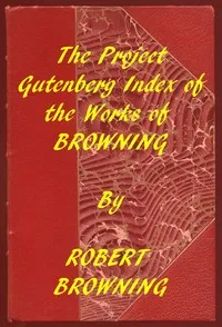 Index of the Project Gutenberg Works of Robert Browning — Robert Browning cover
