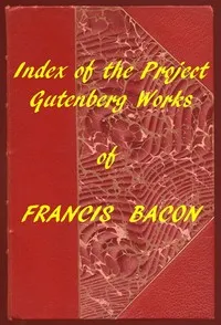 Index of the Project Gutenberg Works of Francis Bacon — Francis Bacon cover