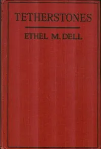 Tetherstones — Ethel M. (Ethel May) Dell cover