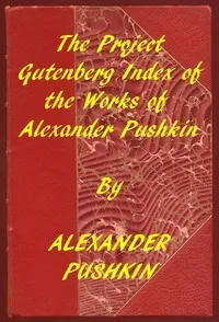 Index of the Project Gutenberg Works of Alexander Pushkin — Aleksandr Sergeevich Pushkin cover
