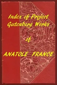 Index of the Project Gutenberg Works of Anatole France — Anatole France cover