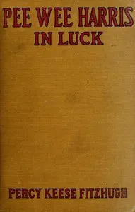 Pee-wee Harris in Luck — Percy Keese Fitzhugh cover