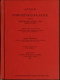 Attack of Fortified Places. Including Siege-works, Mining, and Demolitions.: Prepared for the use of the Cadets of the United States Military Academy — James Mercur cover