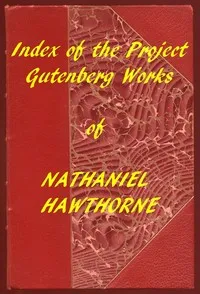 Index of the Project Gutenberg Works of Nathaniel Hawthorne — Nathaniel Hawthorne cover