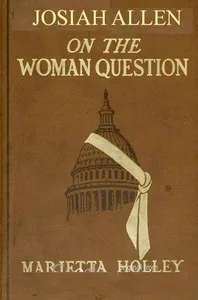 Josiah Allen on the Woman Question — Marietta Holley cover