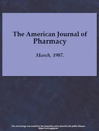 The American Journal of Pharmacy, March, 1907 cover