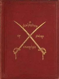 A New System of Sword Exercise for Infantry — Richard Francis, Sir Burton cover