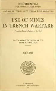 Use of Mines in Trench Warfare (From the French School of St. Cyr) — Army War College (U.S.) cover