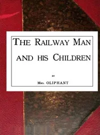 The Railway Man and His Children — Mrs. (Margaret) Oliphant cover