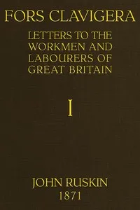 Fors Clavigera (Volume 1 of 8): Letters to the workmen and labourers of Great Britain cover
