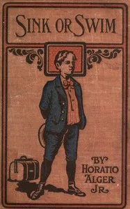 Sink or Swim; or, Harry Raymond's Resolve — Horatio, Jr. Alger cover