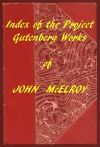 Index of the Project Gutenberg Works of John McElroy — John McElroy cover