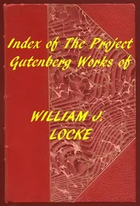 Index of the Project Gutenberg Works of William J. Locke — William John Locke cover