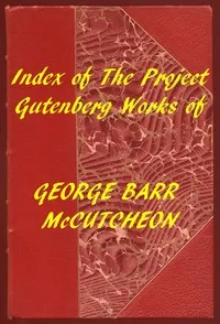 Index of the Project Gutenberg Works of George Barr McCutcheon — George Barr McCutcheon cover