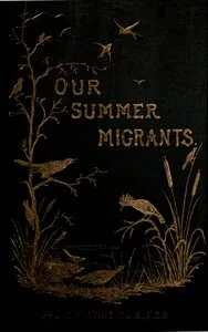 Our Summer Migrants: An Account of the Migratory Birds Which Pass the Summer in the British Islands. cover
