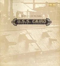 U.S.S. Cairo: The Story of a Civil War Gunboat: Comprising a Narrative of Her Wartime Adventures by Virgil Carrington Jones, and an Account of Her Raising in 1964 by Harold L. Peterson — Virgil Carrington Jones cover