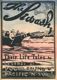 The Siwash, Their Life, Legends, and Tales: Puget Sound and Pacfic Northwest — J. A. (Joseph Allen) Costello cover