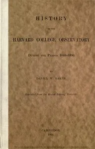History of the Harvard College Observatory During the Period 1840-1890 — Daniel W. Baker cover
