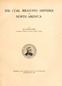 The Coal Measures Amphibia of North America — Roy Lee Moodie cover
