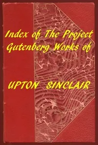 Index of the Project Gutenberg Works of Upton Sinclair — Upton Sinclair cover