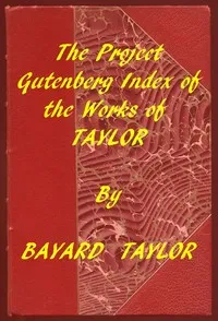 Index of the Project Gutenberg Works of Bayard Taylor — Bayard Taylor cover