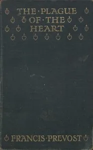 The Plague of the Heart — Francis Prevost cover
