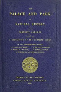 The Palace and Park: Its Natural History, and Its Portrait Gallery, Together with a Description of the Pompeian Court — R. G. (Robert Gordon) Latham cover