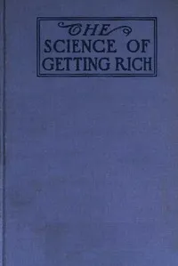 The Science of Getting Rich — W. D. (Wallace Delois) Wattles cover