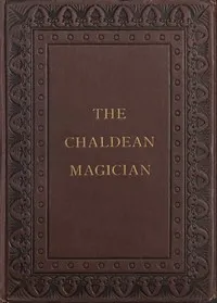 The Chaldean Magician: An Adventure in Rome in the Reign of the Emperor Diocletian — Ernst Eckstein cover