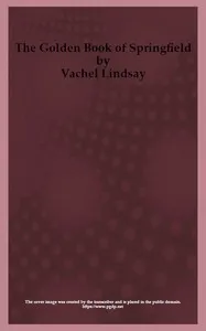 The Golden Book of Springfield — Vachel Lindsay cover