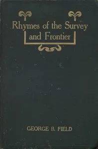 Rhymes of the Survey and Frontier — George Blackstone Field cover
