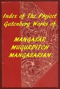 Index of the Project Gutenberg Works of M. M. Mangasarian — M. M. (Mangasar Mugurditch) Mangasarian cover